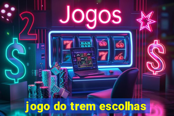 jogo do trem escolhas